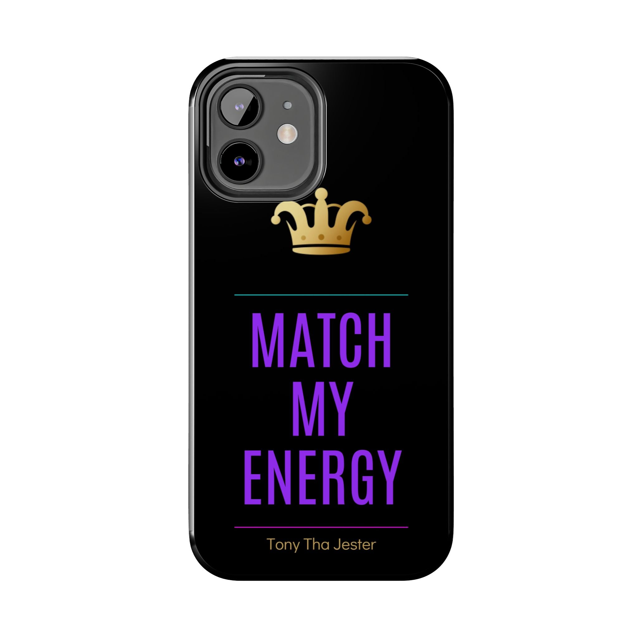 Phone Case — "Match My Energy" Bold Crown Protective Case